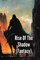 Rise Of The Shadow (Fantasy) B0DRPTGJMT Book Cover
