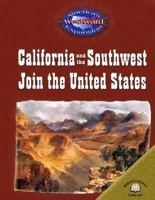 California And The Southwest Join The United States (America's Westward Expansion) 0836857860 Book Cover
