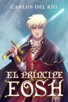 El príncipe Eosh B083XTGYXF Book Cover