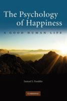 The Psychology of Happiness: A Good Human Life 0521138671 Book Cover