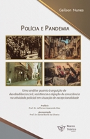 Polícia e Pandemia:: Uma Análise Quanto à Arguição de Desobediência Civil, Resistência e Objeção de Consciência na Atividade Policial em Situação de Excepcionalidade (Portuguese Edition) 6585313208 Book Cover