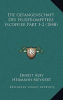 Die Gefangenschaft Des Feldtrompeters Escoffier Part 1-2 (1848) 1161093656 Book Cover