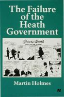 The Failure of the Heath Government 0333716078 Book Cover