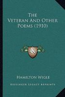 The Veteran and Other Poems 1164082779 Book Cover