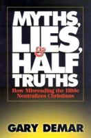 Myths, Lies, & Half-Truths: How Misreading the Bible Neutralizes Christians 0915815451 Book Cover