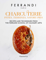 Charcuterie: Pâtés, Terrines, Savory Pies: Recipes and Techniques from the Ferrandi School of Culinary Arts 2080294679 Book Cover