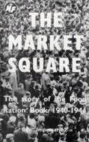 The Market Square: The Story of the Food Ration Book 1940-1944 1901623025 Book Cover