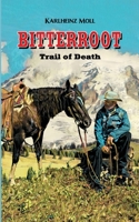 Bitterroot: The Trail of Death 3347310179 Book Cover