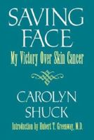 Saving Face: My Victory over Skin Cancer 0839773404 Book Cover