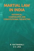 Martial Law in India: Historical, Comparative and Constitutional Perspective 9389620694 Book Cover