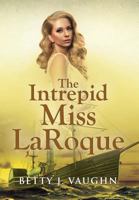 The Intrepid Miss LaRoque 1590957105 Book Cover