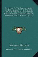 An Appeal to the British Nation on the Humanity and Policy of Forming a National Institution for the Preservation of Lives and Property From Shipwreck 9355398239 Book Cover
