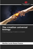 The creation universal biology: Finally the biology of creation is complete! 6207657330 Book Cover