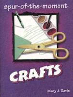 Spur-Of-The-Moment Crafts (Spur-of-the-Moment Books) 0896363279 Book Cover