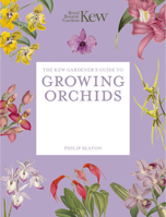 The Kew Gardener's Guide to Growing Orchids: The Art and Science to Grow Your Own Orchids (Kew Experts) 1805700340 Book Cover