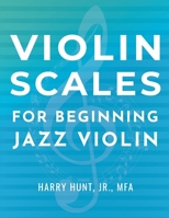 Violin Scales for Beginning Jazz Violin 1954127154 Book Cover