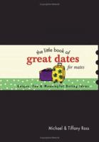 The Little Book of Great Dates for Mates: Unique, Fun and Meaningful Dating Ideas (Little Book Of... (Barbour)) 1593109253 Book Cover