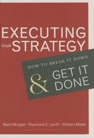 Executing Your Strategy: How to Break It Down and Get It Down 1591399564 Book Cover