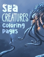 Sea Creature Coloring Pages: 25 Beautiful Fantasy Sea Monsters Coloring Book B0BKY8YXVJ Book Cover