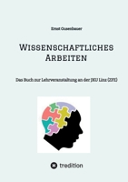 Wissenschaftliches Arbeiten: Das Buch zur Lehrveranstaltung an der JKU Linz (ZFE) (German Edition) 3384417453 Book Cover