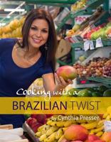Cooking with a Brazilian Twist 1628471808 Book Cover