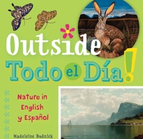 Outside Todo El Daa: Nature in English Y Espaaol 1595348301 Book Cover