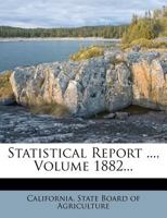 Statistical Report ..., Volume 1882... 1347005811 Book Cover