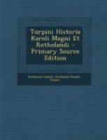 Turpini Historia Karoli Magni Et Rotholandi 1293664405 Book Cover