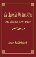 La Agonia de Un Ateo 1618634399 Book Cover