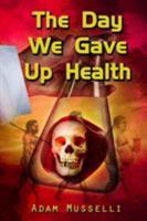 The Day We Gave Up Health 0646939181 Book Cover