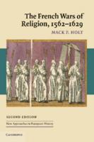 The French Wars of Religion, 1562-1629 0521358736 Book Cover