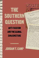 The Southern Question: Anti-Fascism and the Global Conjuncture (American Crossroads) 0520416880 Book Cover