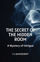 The Secret of the Hidden Room: A Mystery of Intrigue B0CQLTP4RH Book Cover