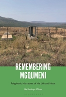 Remembering Mgqumeni: Polyphonic Narratives of His Life and Music B0HCP4Y77R Book Cover