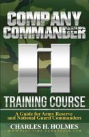 Company Commander Training Course: A Guide for Army Reserve and National Guard Commanders 1790926939 Book Cover