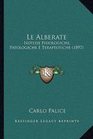 Le Alberate: Notizie Fisiologiche, Patologiche E Terapeutiche (1897) 1149059974 Book Cover
