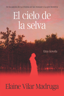 El cielo de la selva / What the Forest Devours (Spanish Edition) B0GZMLJ8S7 Book Cover