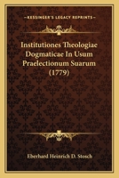 Institutiones Theologiae Dogmaticae In Usum Praelectionum Suarum (1779) 1104772248 Book Cover