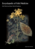 Encyclopedia of Folk Medicine: Old World and New World Traditions 1576078744 Book Cover