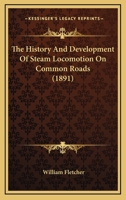 History and Development of Steam Locomotion on Common Roads B0BMC8QRV7 Book Cover