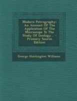 Modern Petrography: An Account of the Application of the Microscope to the Study of Geology - Primary Source Edition 3744688984 Book Cover