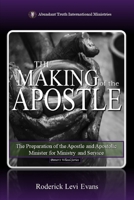 The Making of the Apostle: The Preparation of the Apostle and Apostolic Minister for Ministry and Service (Potter's Wheel Study Series) 1601415559 Book Cover