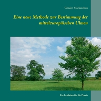 Eine neue Methode zur Bestimmung der mitteleuropäischen Ulmen: Ein Leitfaden für die Praxis 3753461784 Book Cover