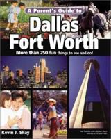 A Parent's Guide to Dallas-Fort Worth (Parent's Guide Press Travel series) 1931199248 Book Cover