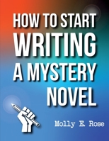 How To Start Writing A Mystery Novel B084QLDX2S Book Cover