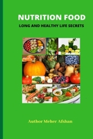 Nutrition Food: Long And Healthy Life Secrets B094LHYDKC Book Cover