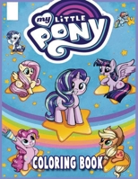 My Little Pony Coloring Book: The Perfect Activity Book For Your Creative Children , My Little Pony Coloring Pages For Kids B08HTP4Q23 Book Cover