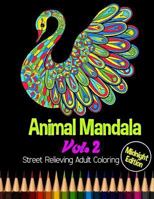 Animal Mandala: Midnight Edition Street Relieving Adult Coloring Vol. 2: 50 Unique Animals Mandala Designs and Stress Relieving Patterns for Adult Relaxation, Meditation, and Happiness 1724687840 Book Cover