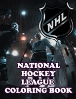 NHL: National hockey league Coloring book: Great Gift For Adults, Children, Men, And Women To Reduce Stress, Increase Relaxation After School And Tiring Work B08R7ZKFCC Book Cover