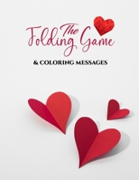 the folding game and coloring love: Folding Game Pages and coloring lovely messages Pages B092ZX6MQR Book Cover